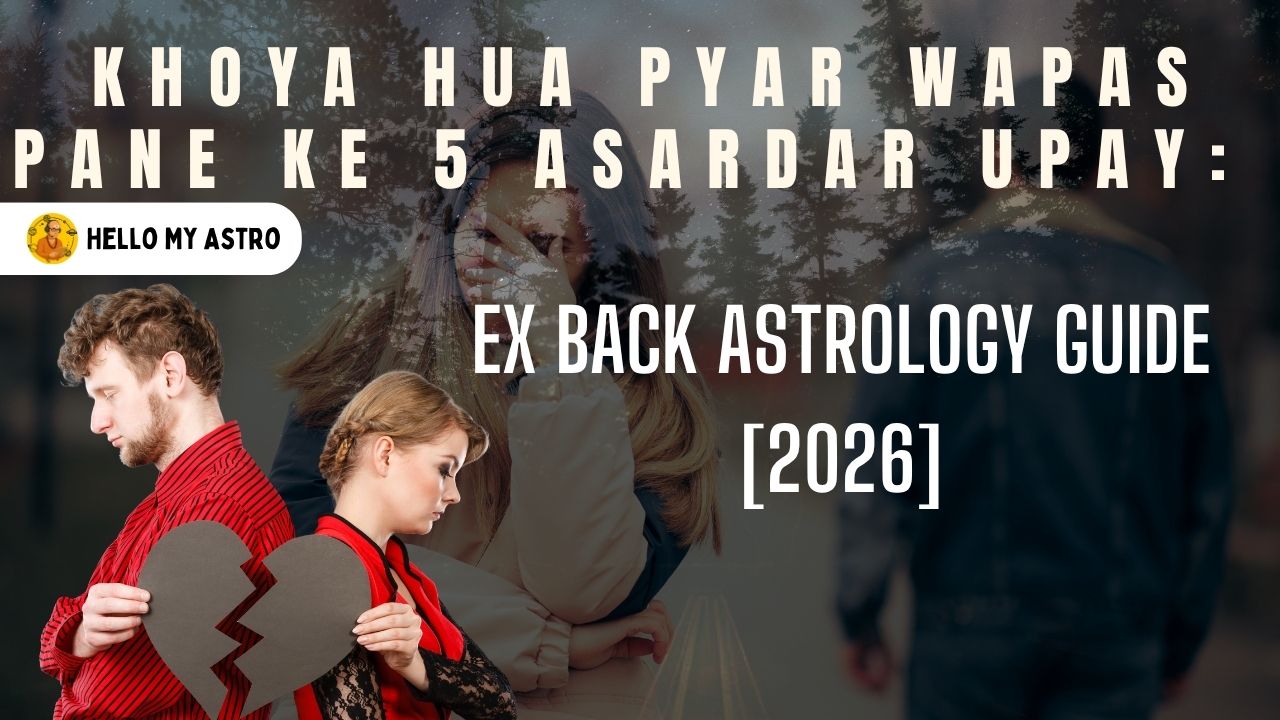 Khoya Hua Pyar Wapas Pane Ke 5 Asardar Upay: Ex-Back Astrology Guide [2026]
